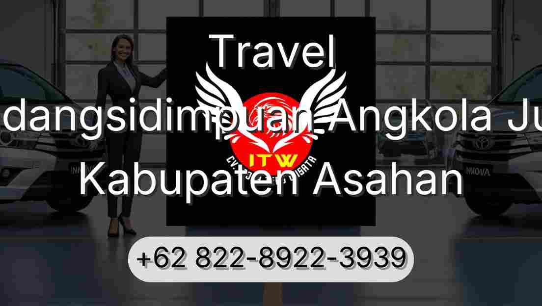 Travel Padangsidimpuan Angkola Julu Kabupaten Asahan