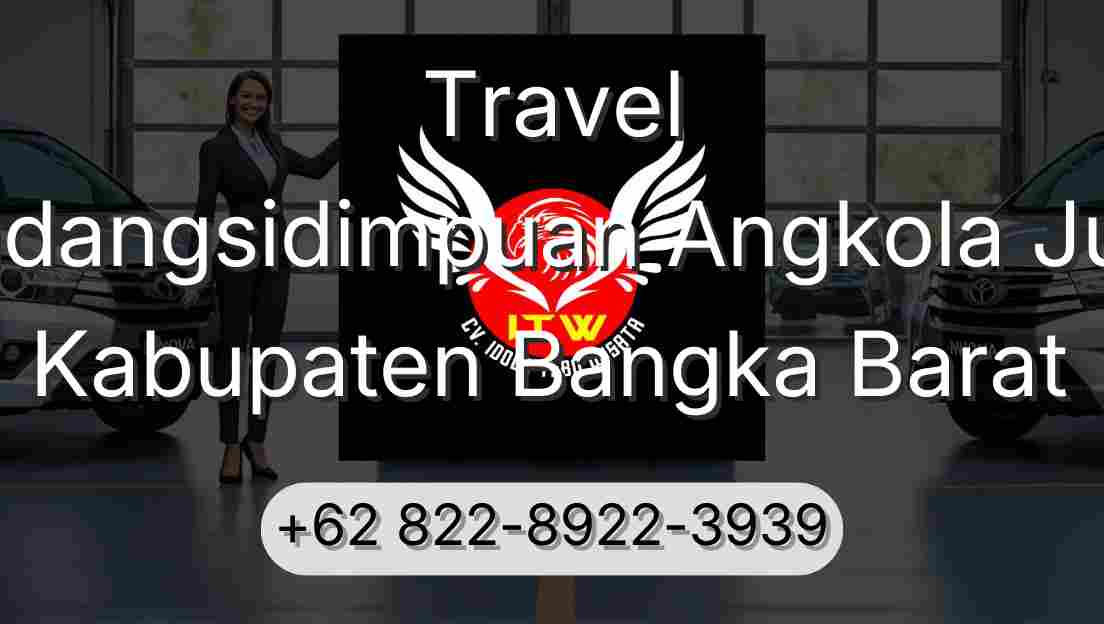 Travel Padangsidimpuan Angkola Julu Kabupaten Bangka Barat