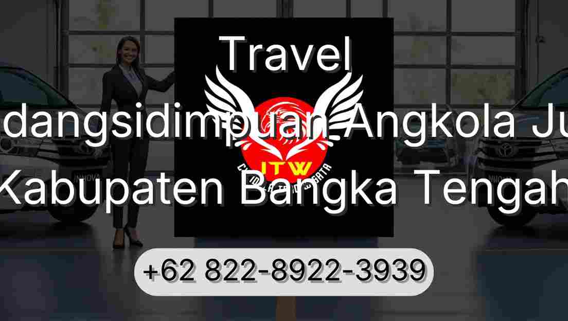 Travel Padangsidimpuan Angkola Julu Kabupaten Bangka Tengah