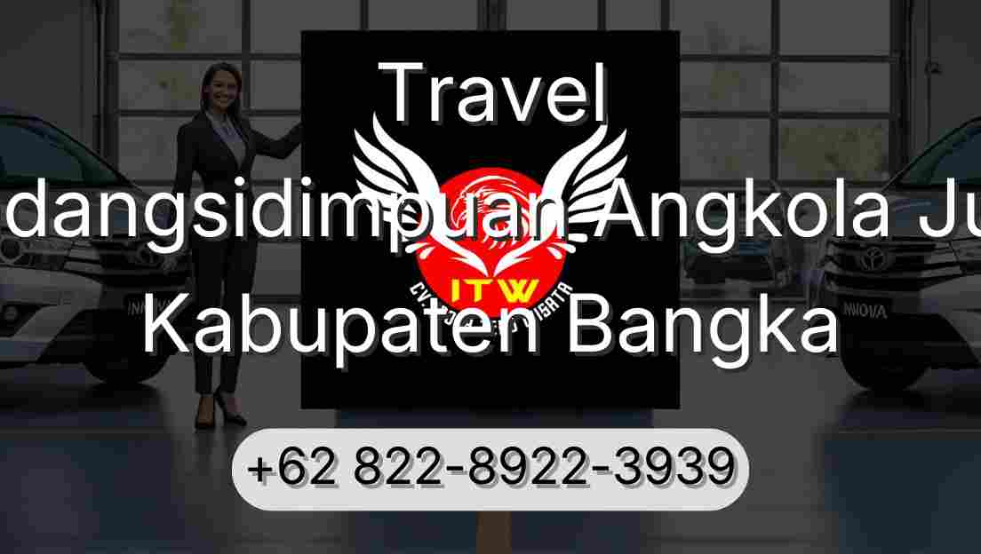 Travel Padangsidimpuan Angkola Julu Kabupaten Bangka