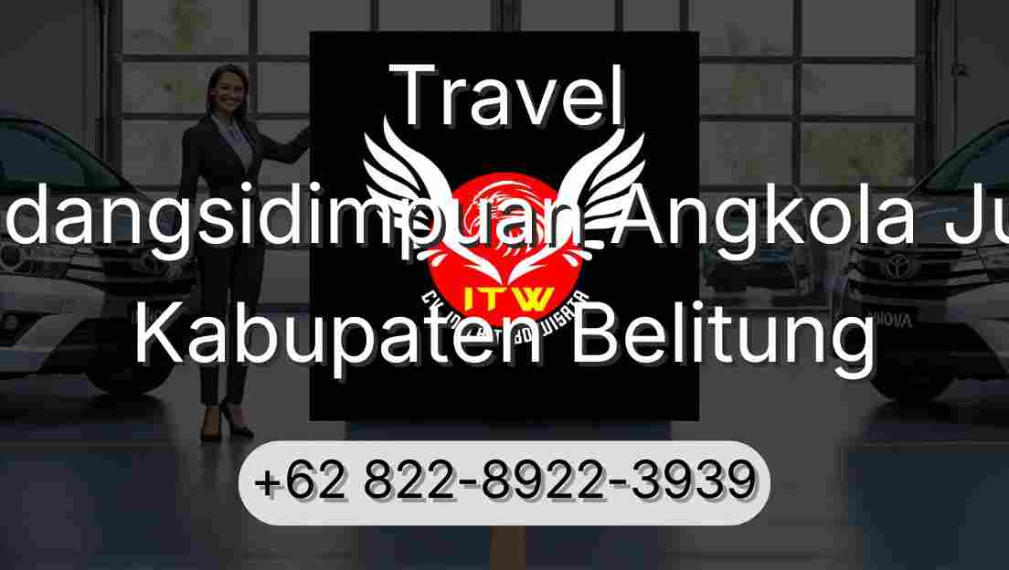 Travel Padangsidimpuan Angkola Julu Kabupaten Belitung