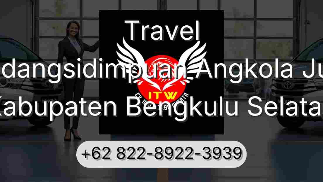 Travel Padangsidimpuan Angkola Julu Kabupaten Bengkulu Selatan