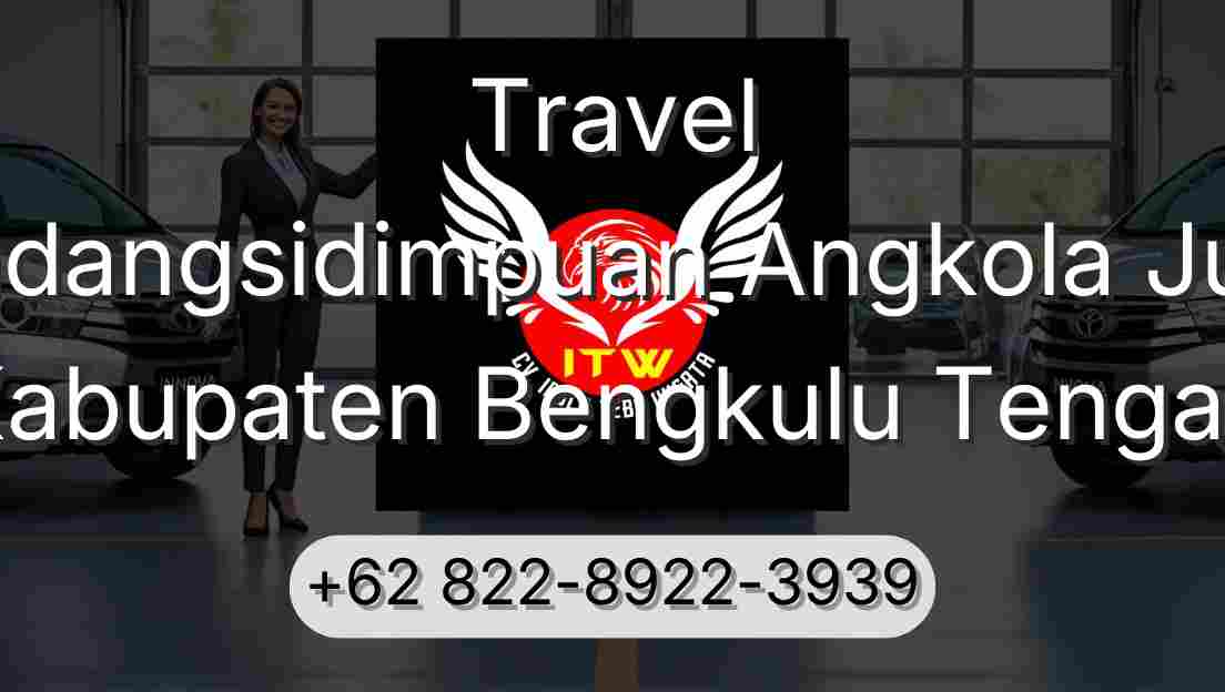 Travel Padangsidimpuan Angkola Julu Kabupaten Bengkulu Tengah