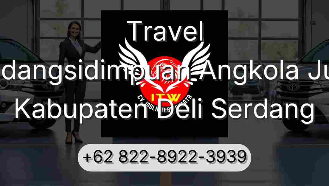 Travel Padangsidimpuan Angkola Julu Kabupaten Deli Serdang