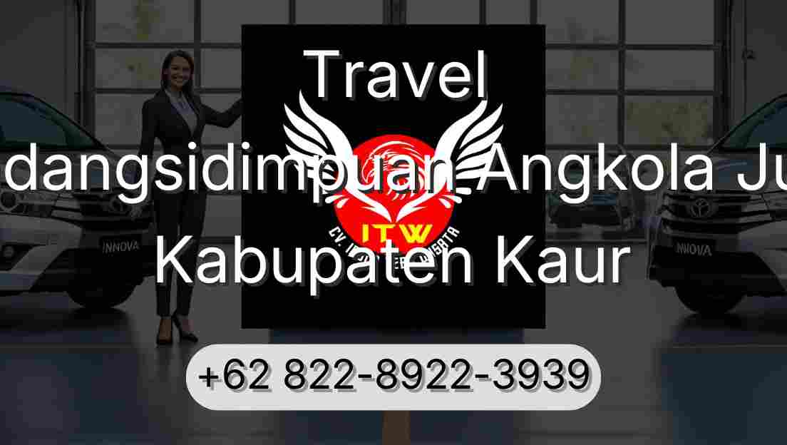 Travel Padangsidimpuan Angkola Julu Kabupaten Kaur