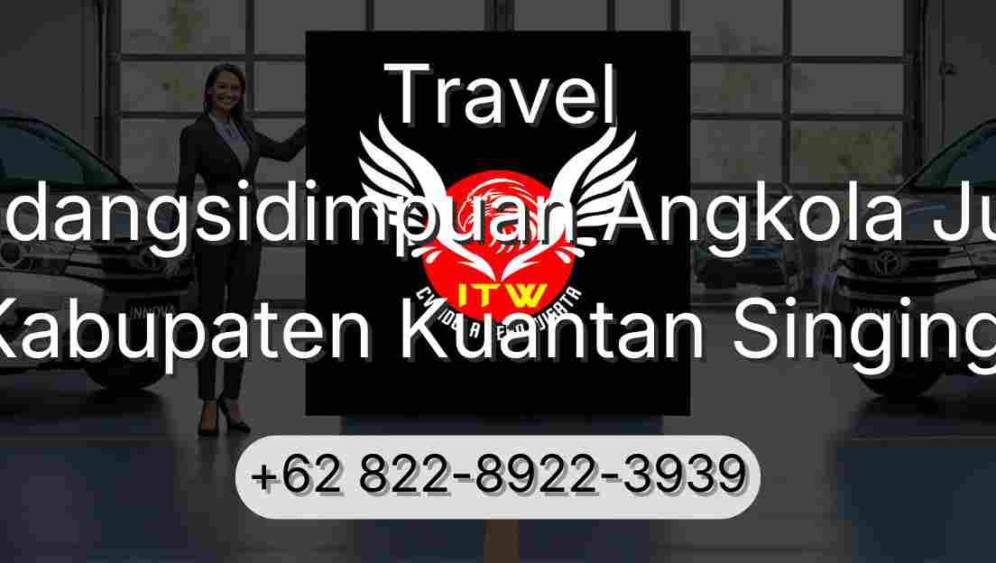 Travel Padangsidimpuan Angkola Julu Kabupaten Kuantan Singingi