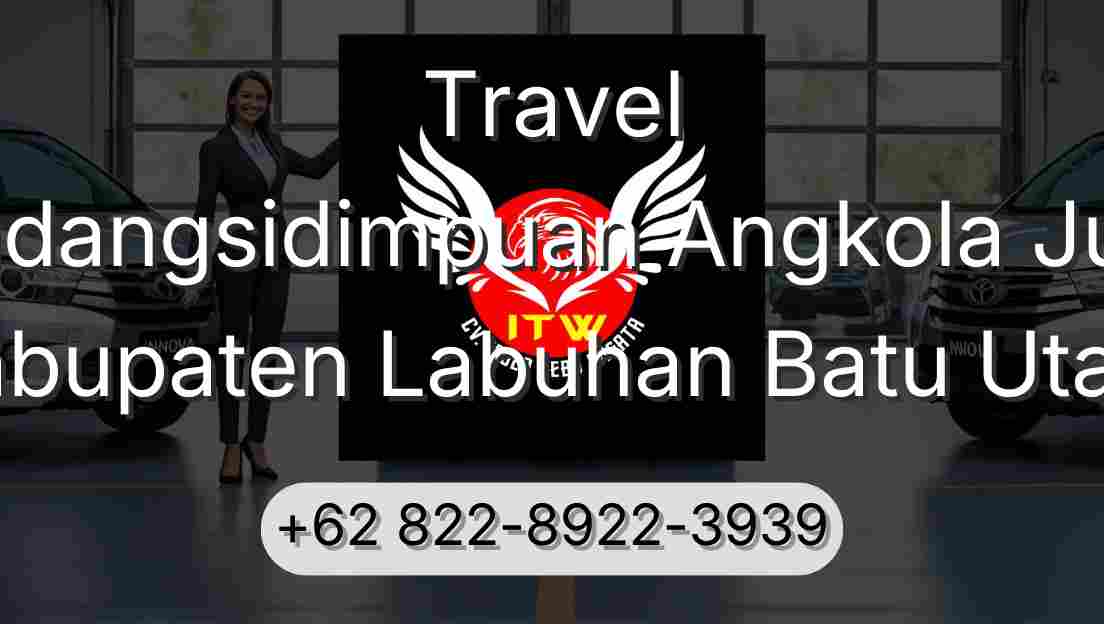 Travel Padangsidimpuan Angkola Julu Kabupaten Labuhan Batu Utara