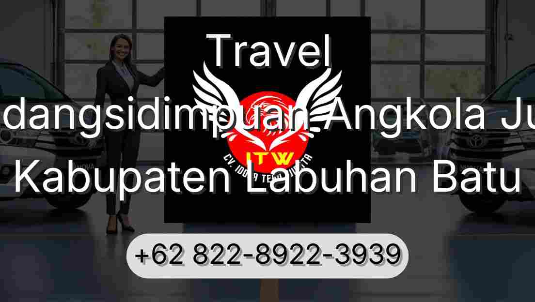 Travel Padangsidimpuan Angkola Julu Kabupaten Labuhan Batu