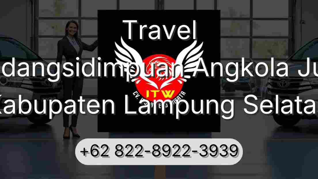 Travel Padangsidimpuan Angkola Julu Kabupaten Lampung Selatan