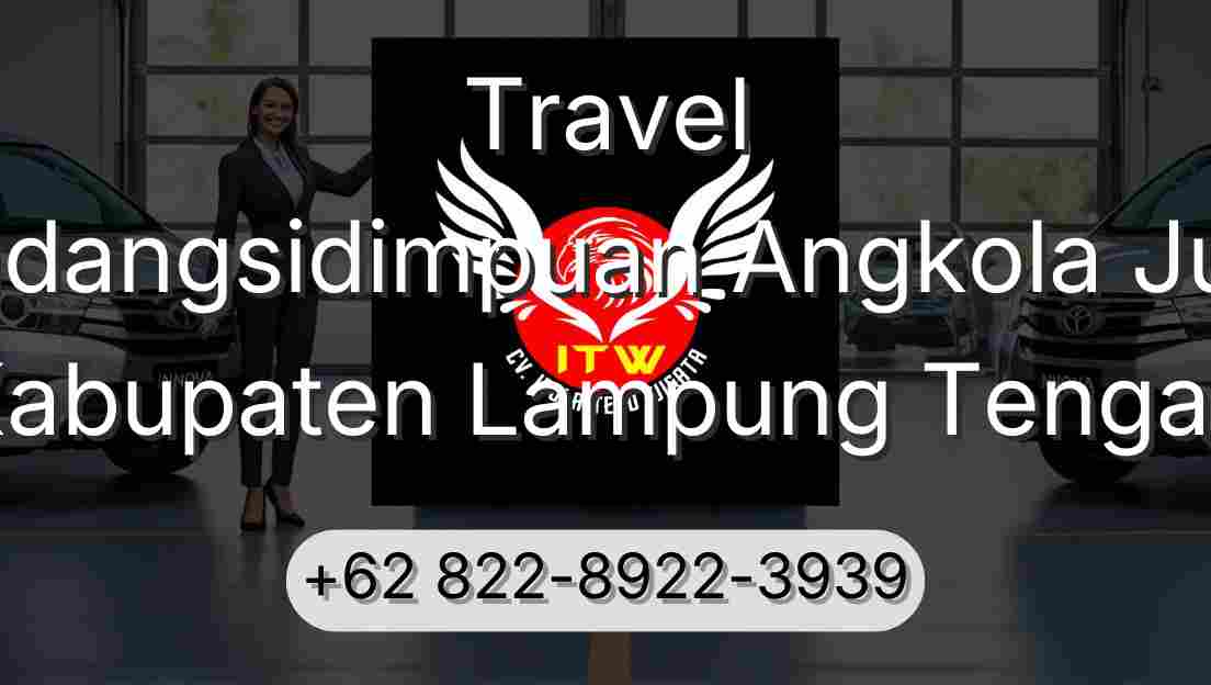 Travel Padangsidimpuan Angkola Julu Kabupaten Lampung Tengah