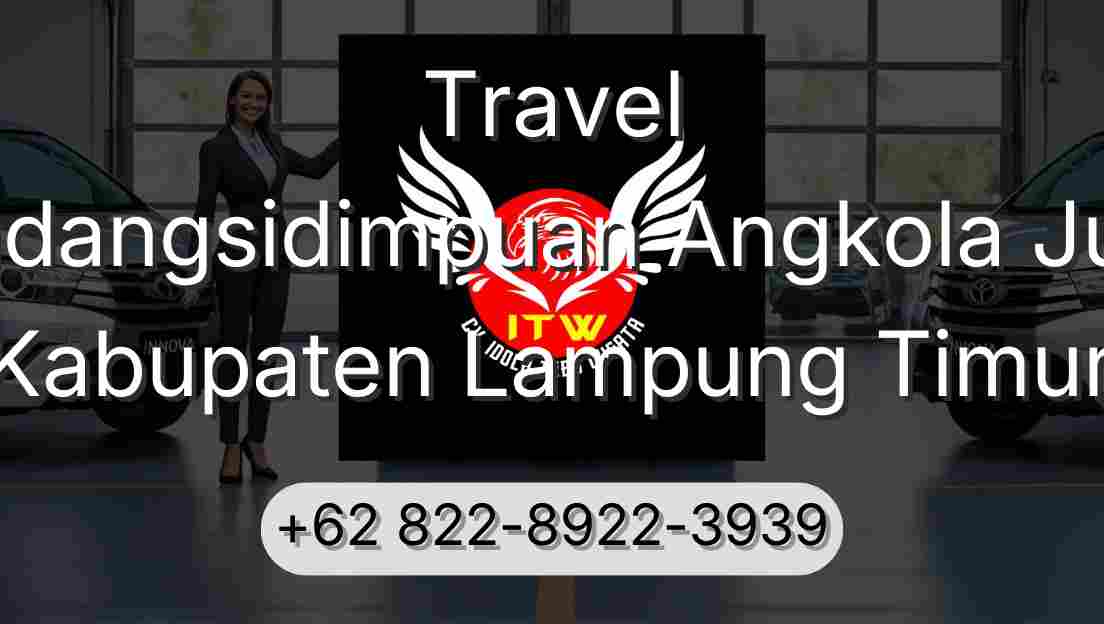 Travel Padangsidimpuan Angkola Julu Kabupaten Lampung Timur