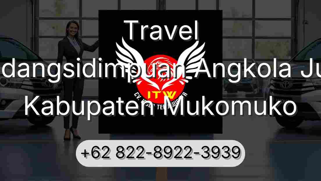 Travel Padangsidimpuan Angkola Julu Kabupaten Mukomuko
