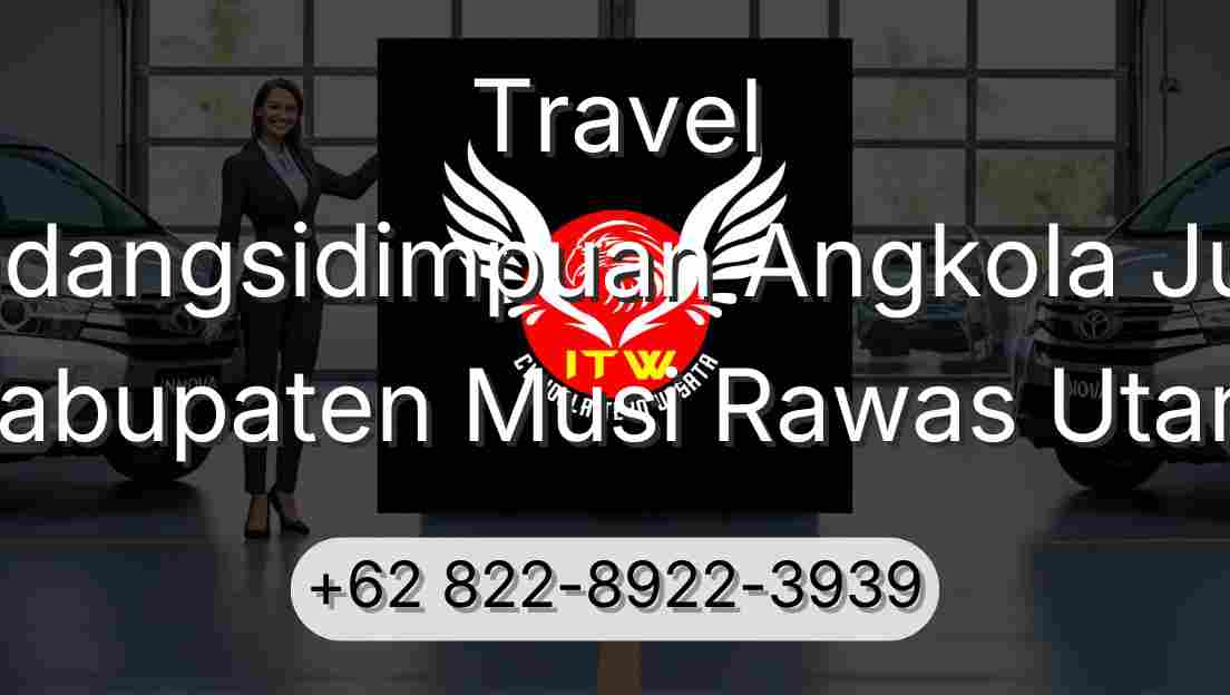 Travel Padangsidimpuan Angkola Julu Kabupaten Musi Rawas Utara