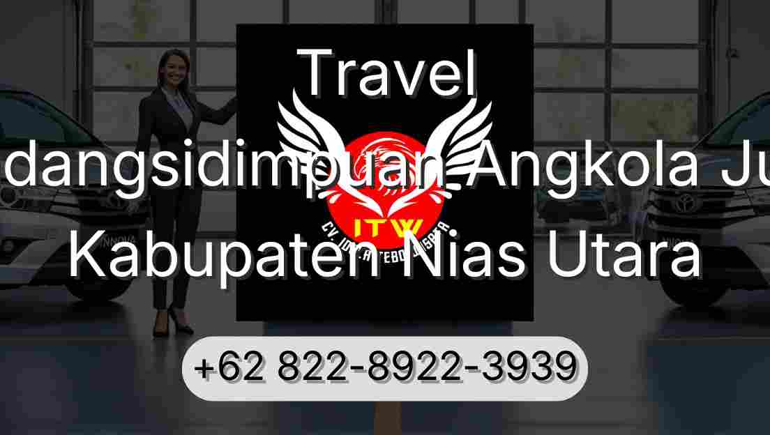 Travel Padangsidimpuan Angkola Julu Kabupaten Nias Utara