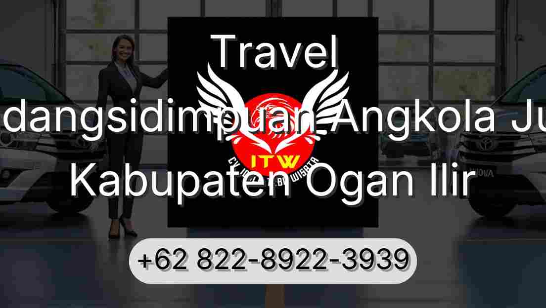 Travel Padangsidimpuan Angkola Julu Kabupaten Ogan Ilir