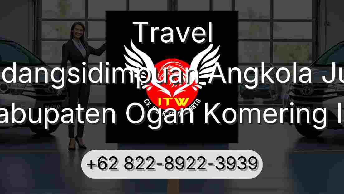 Travel Padangsidimpuan Angkola Julu Kabupaten Ogan Komering Ilir