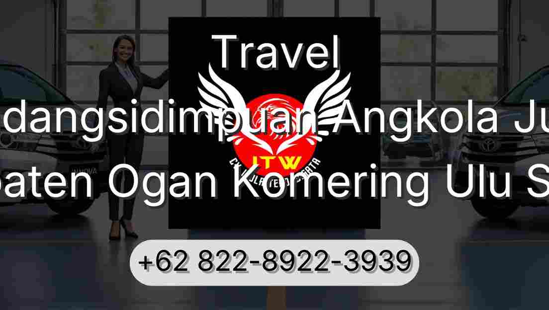 Travel Padangsidimpuan Angkola Julu Kabupaten Ogan Komering Ulu Selatan