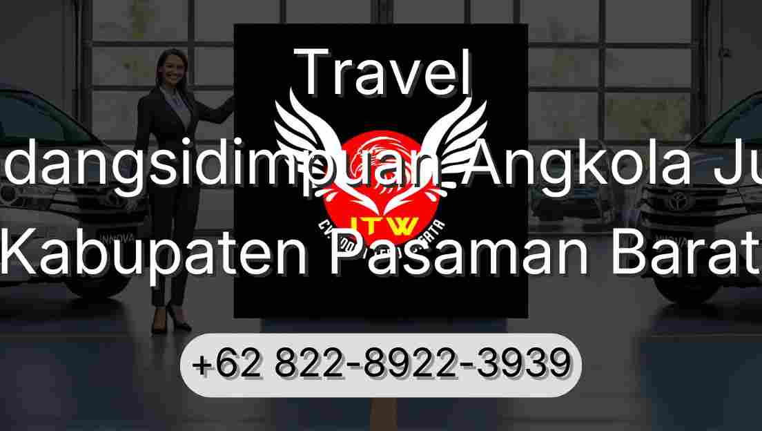 Travel Padangsidimpuan Angkola Julu Kabupaten Pasaman Barat