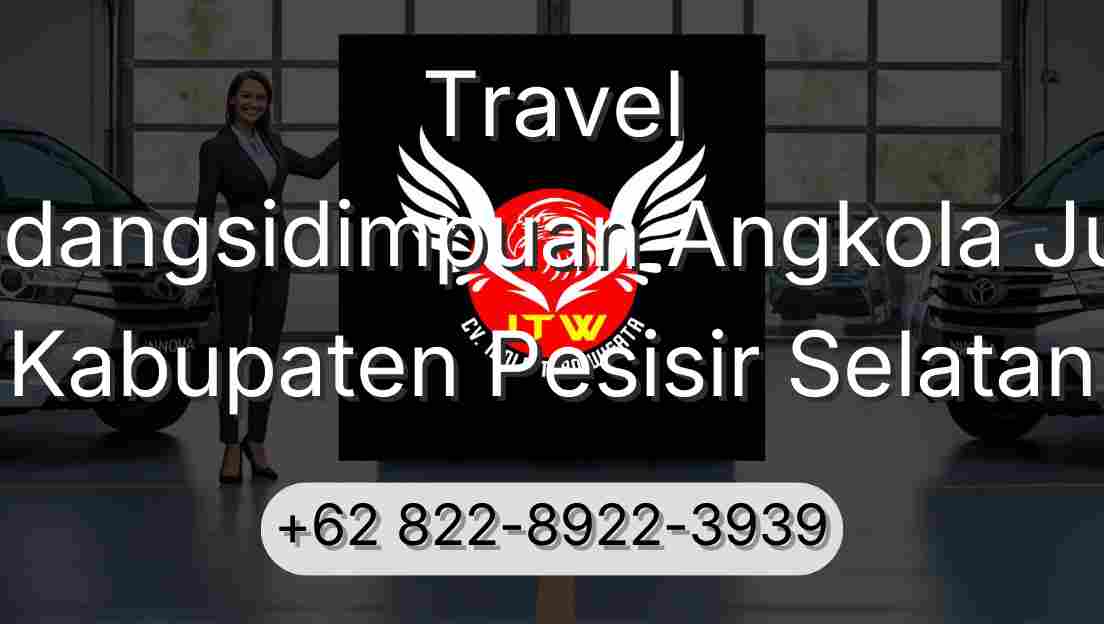 Travel Padangsidimpuan Angkola Julu Kabupaten Pesisir Selatan