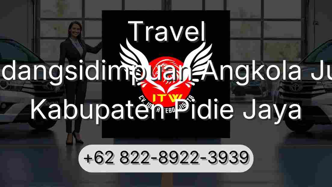 Travel Padangsidimpuan Angkola Julu Kabupaten Pidie Jaya