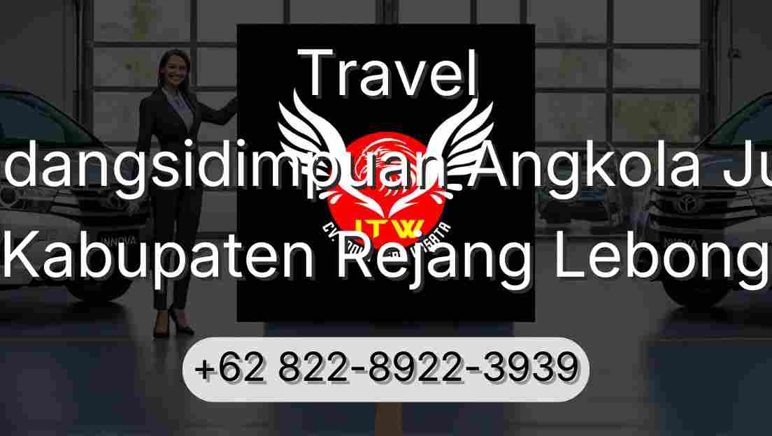 Travel Padangsidimpuan Angkola Julu Kabupaten Rejang Lebong
