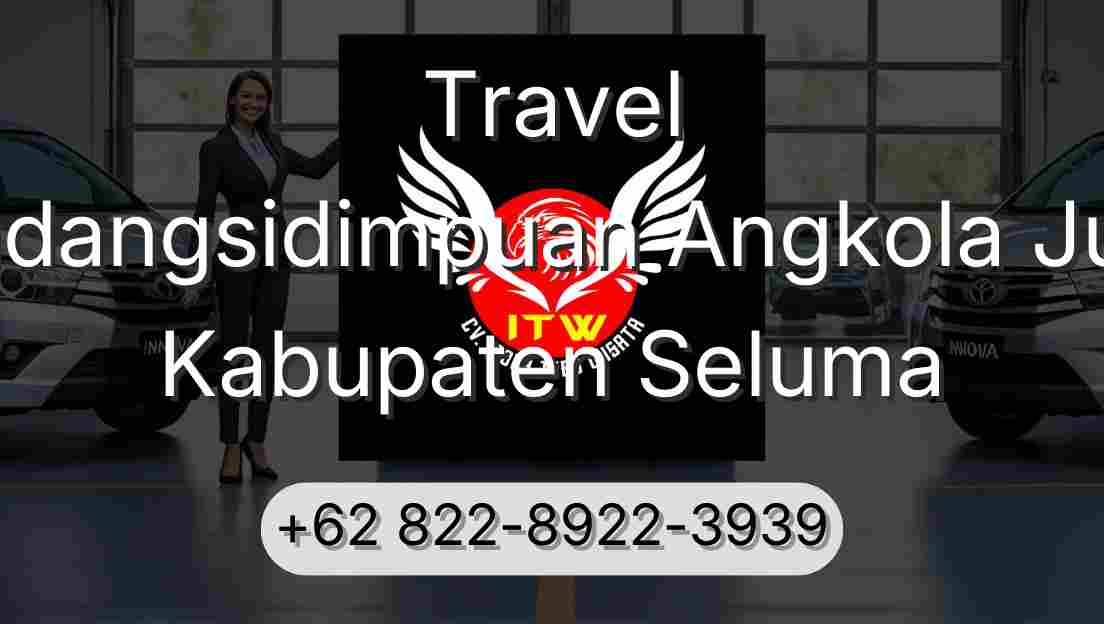 Travel Padangsidimpuan Angkola Julu Kabupaten Seluma