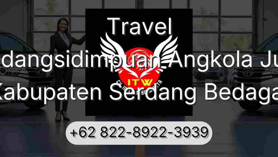 Travel Padangsidimpuan Angkola Julu Kabupaten Serdang Bedagai