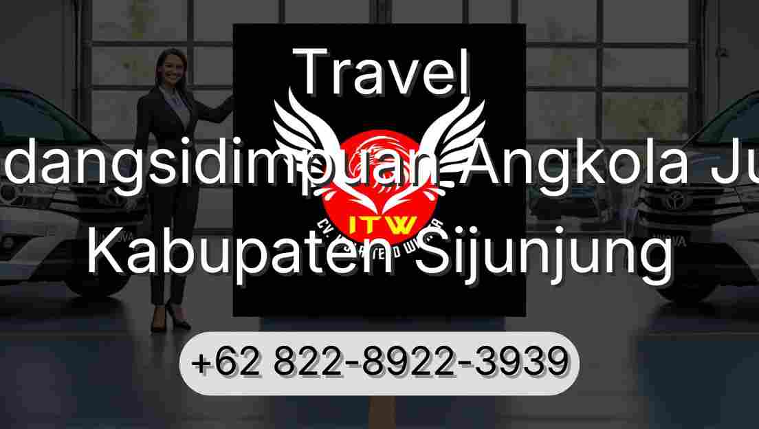 Travel Padangsidimpuan Angkola Julu Kabupaten Sijunjung