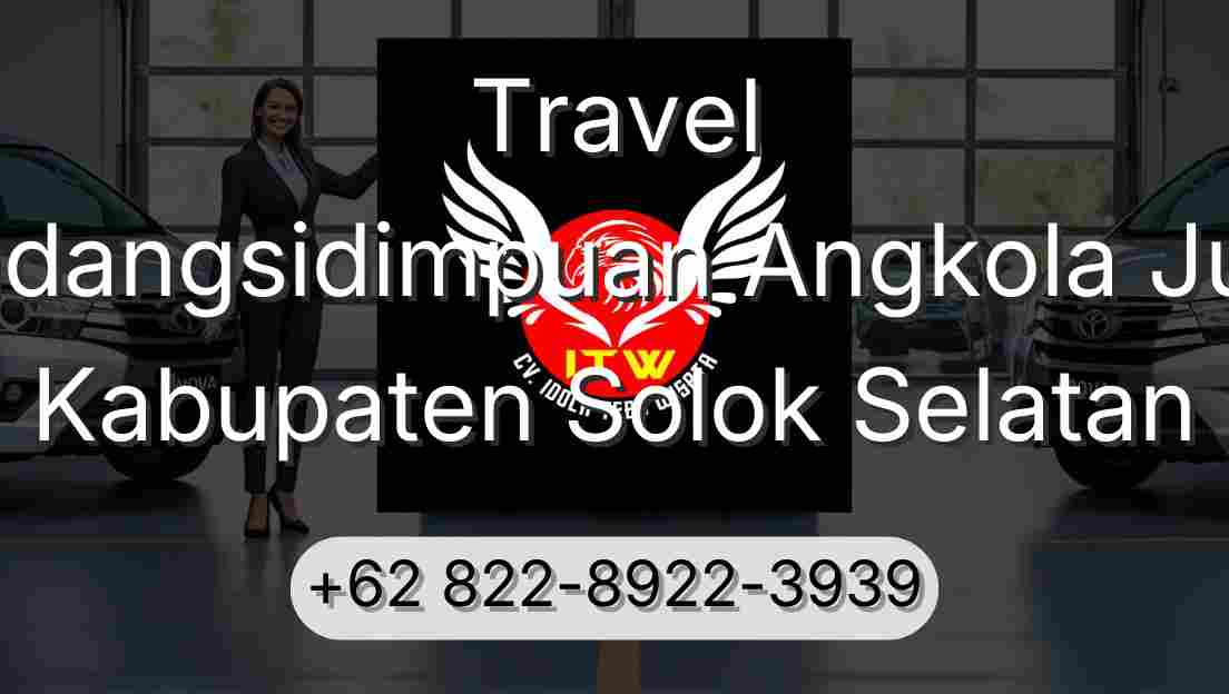 Travel Padangsidimpuan Angkola Julu Kabupaten Solok Selatan