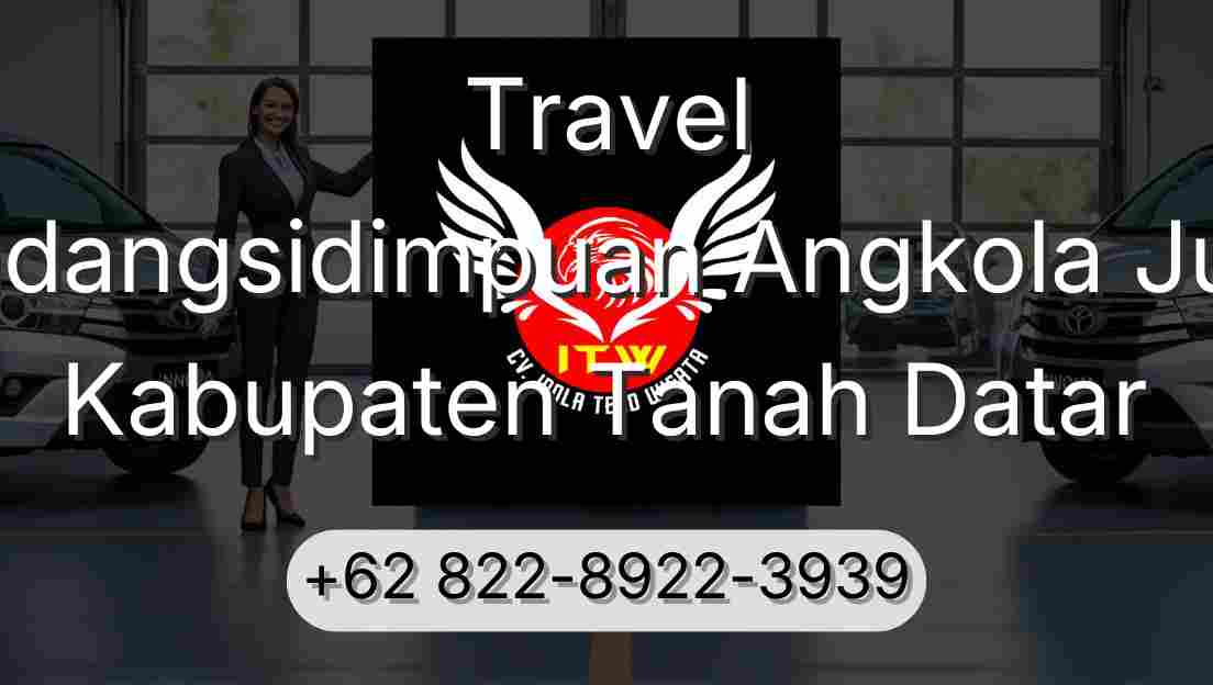 Travel Padangsidimpuan Angkola Julu Kabupaten Tanah Datar