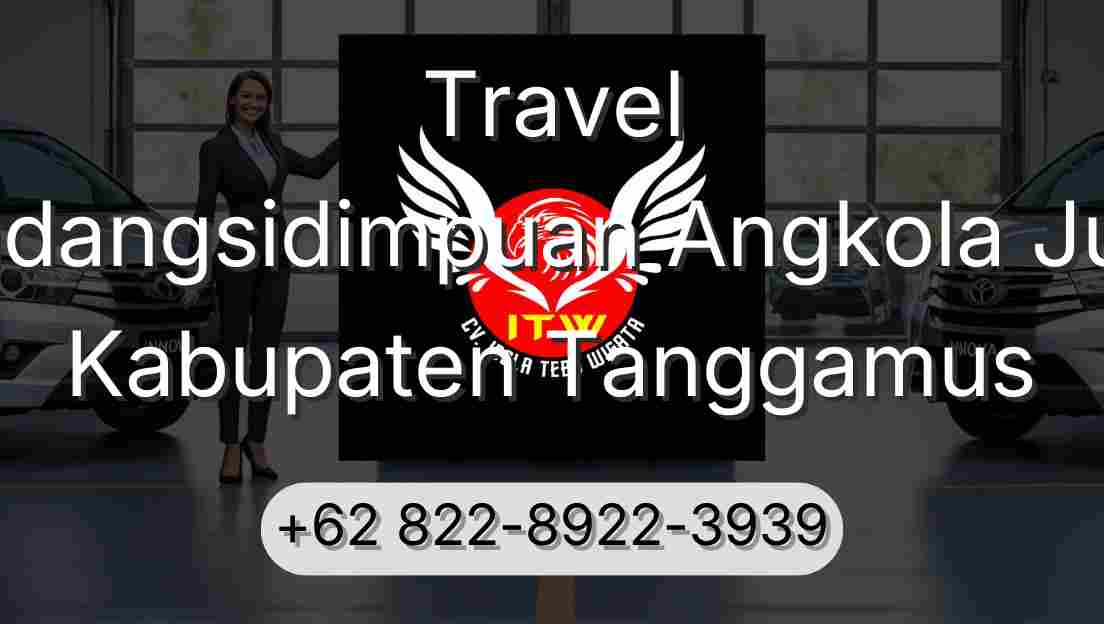 Travel Padangsidimpuan Angkola Julu Kabupaten Tanggamus