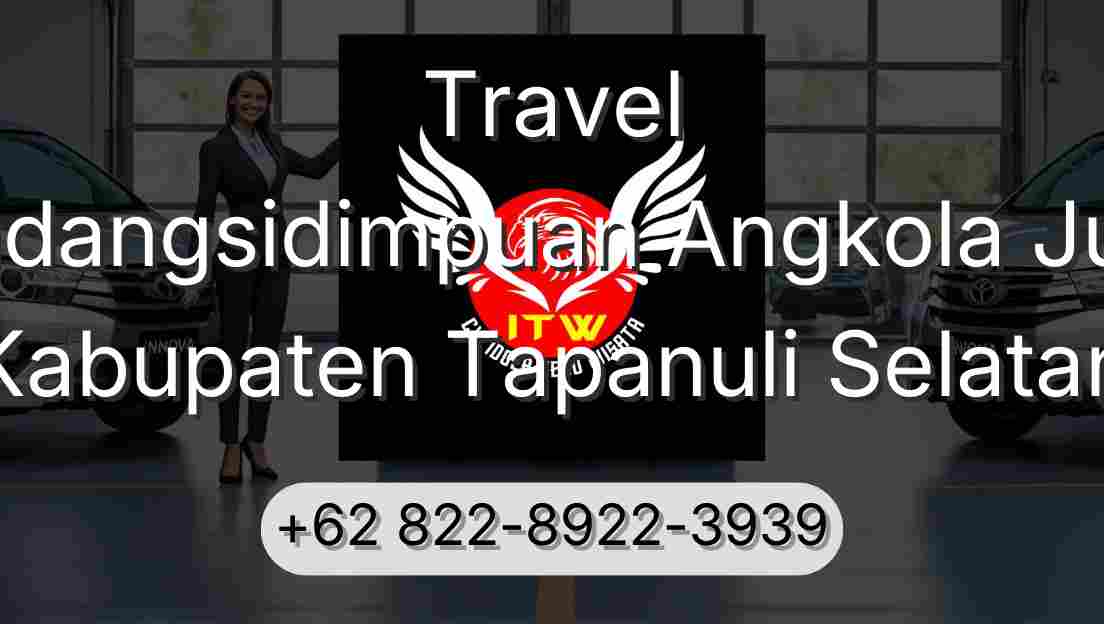 Travel Padangsidimpuan Angkola Julu Kabupaten Tapanuli Selatan
