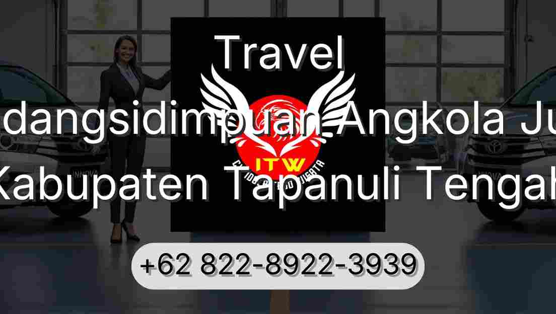 Travel Padangsidimpuan Angkola Julu Kabupaten Tapanuli Tengah