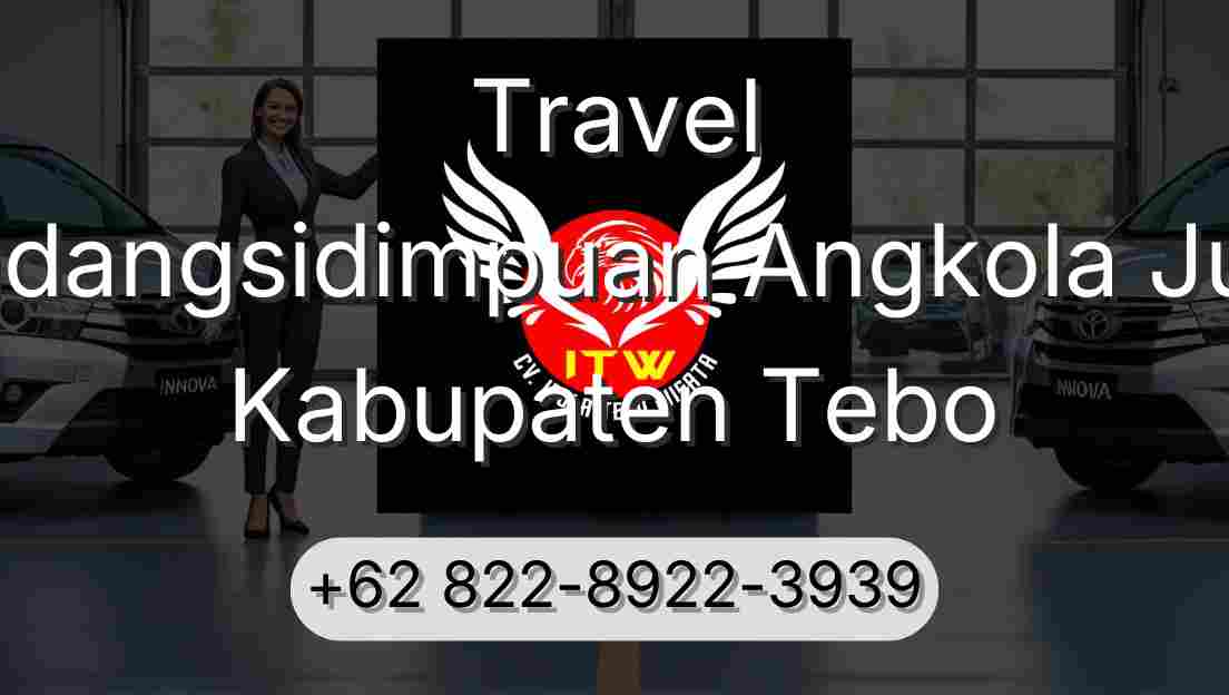 Travel Padangsidimpuan Angkola Julu Kabupaten Tebo