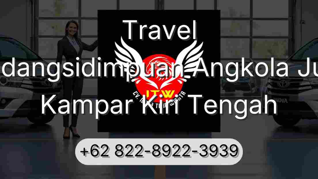 Travel Padangsidimpuan Angkola Julu Kampar Kiri Tengah