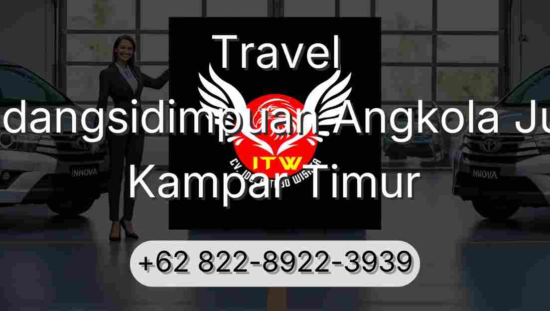 Travel Padangsidimpuan Angkola Julu Kampar Timur