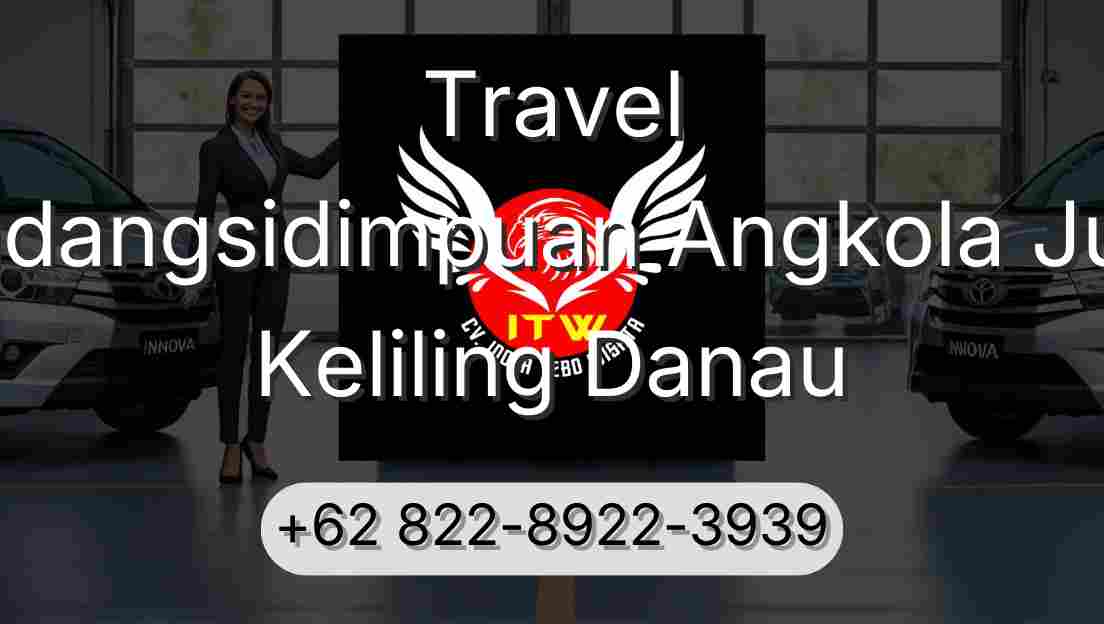 Travel Padangsidimpuan Angkola Julu Keliling Danau