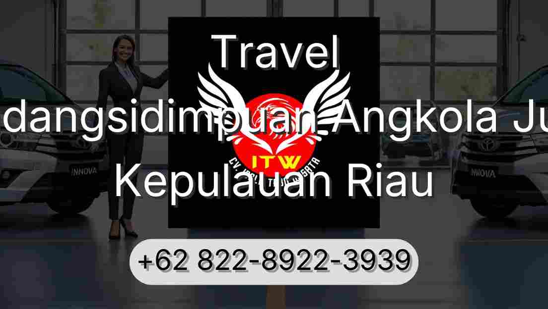 Travel Padangsidimpuan Angkola Julu Kepulauan Riau
