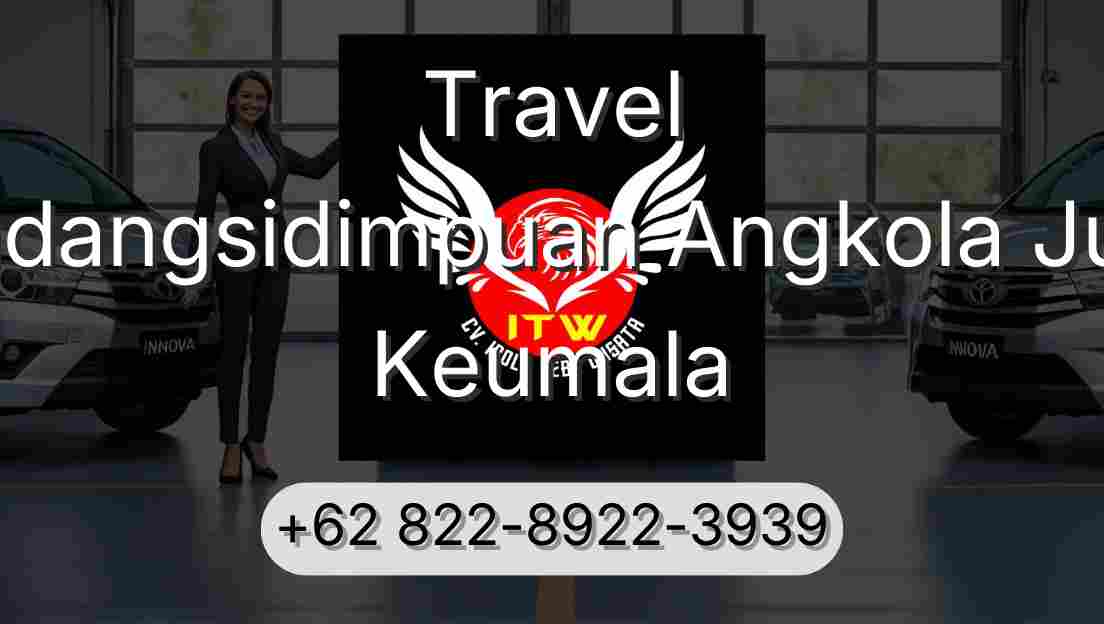 Travel Padangsidimpuan Angkola Julu Keumala