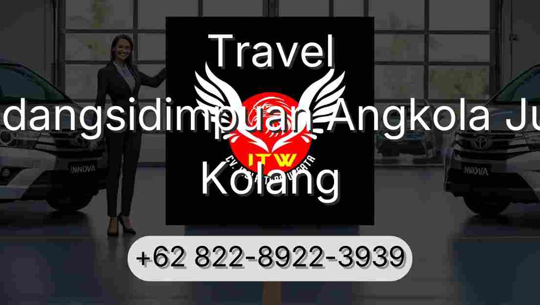 Travel Padangsidimpuan Angkola Julu Kolang