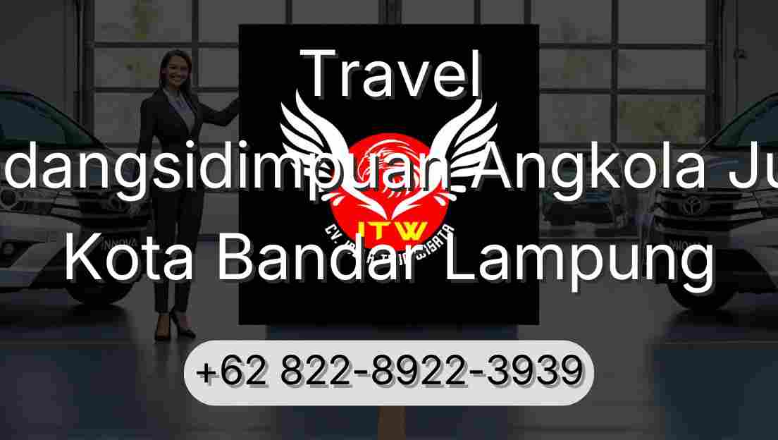 Travel Padangsidimpuan Angkola Julu Kota Bandar Lampung