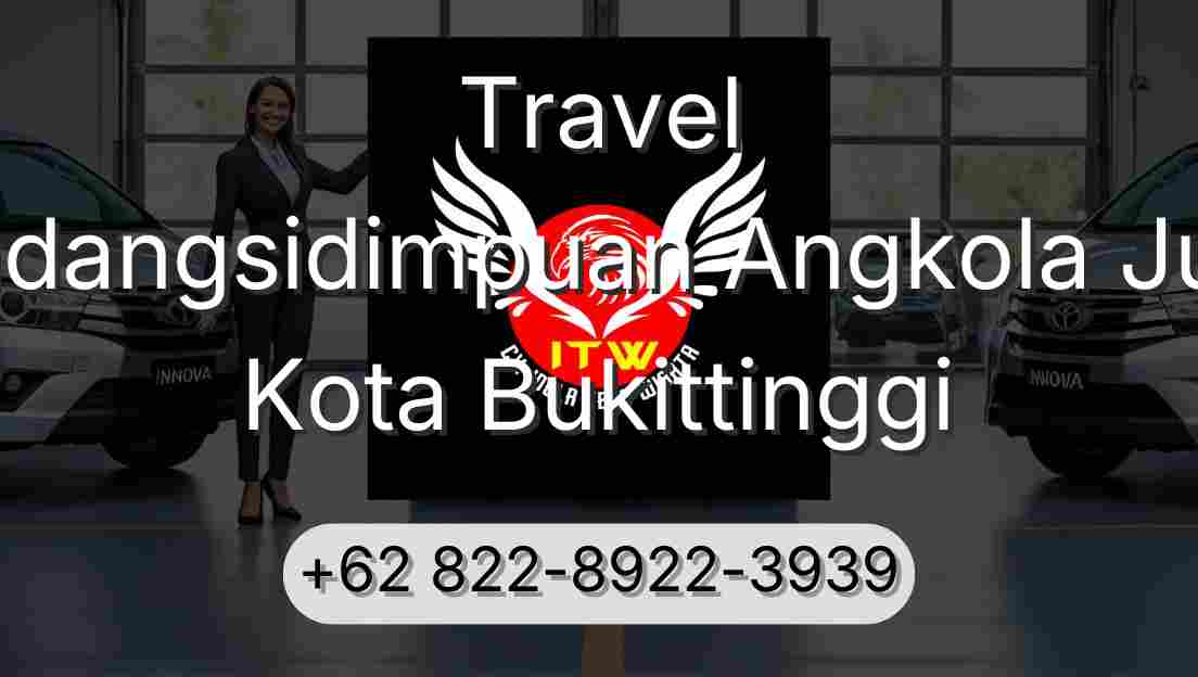 Travel Padangsidimpuan Angkola Julu Kota Bukittinggi
