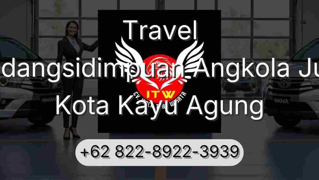 Travel Padangsidimpuan Angkola Julu Kota Kayu Agung