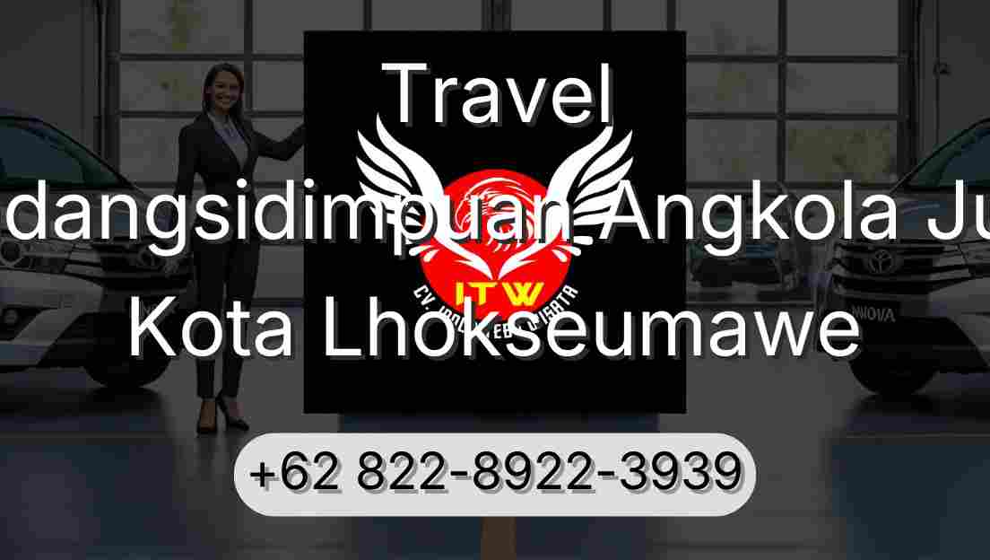 Travel Padangsidimpuan Angkola Julu Kota Lhokseumawe