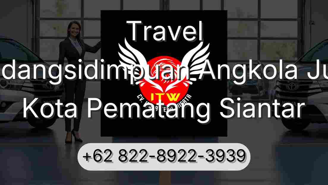 Travel Padangsidimpuan Angkola Julu Kota Pematang Siantar
