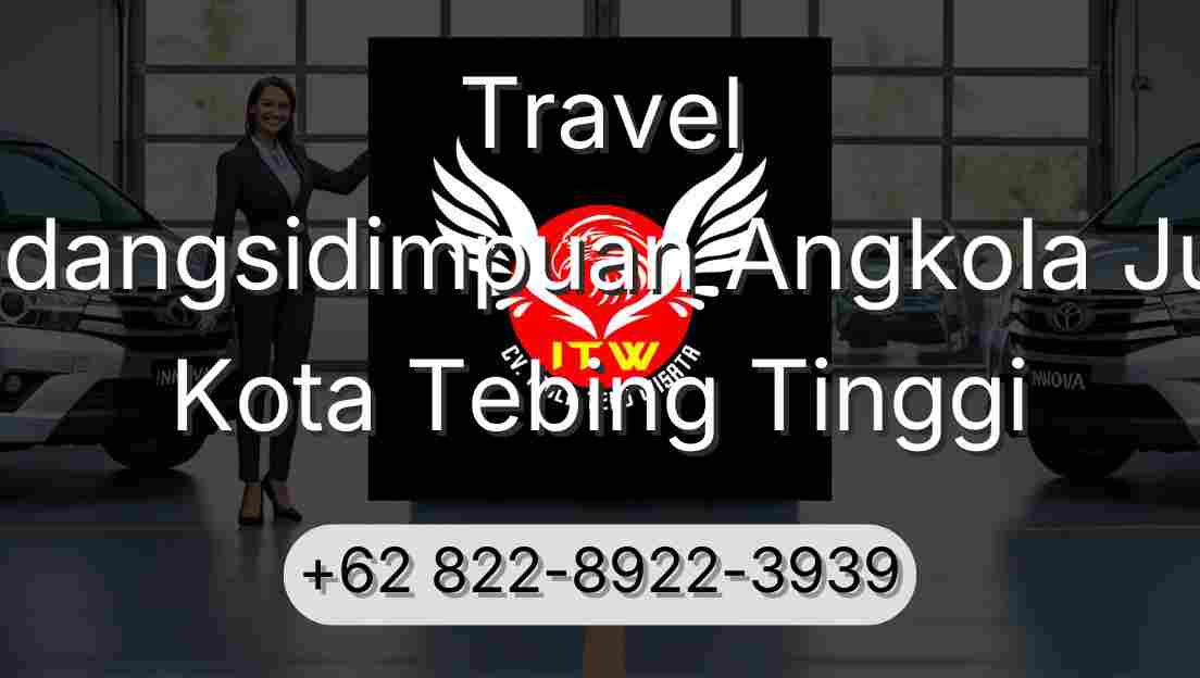 Travel Padangsidimpuan Angkola Julu Kota Tebing Tinggi