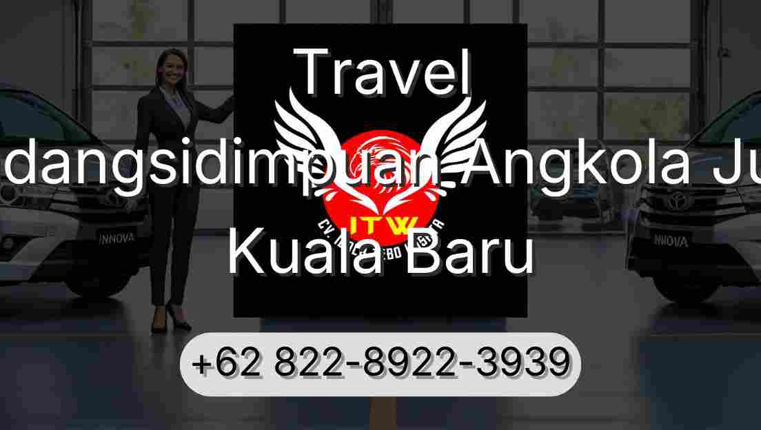 Travel Padangsidimpuan Angkola Julu Kuala Baru