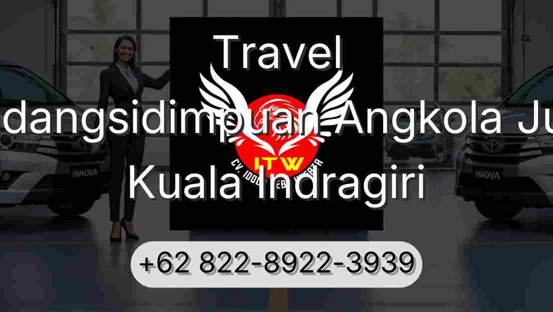 Travel Padangsidimpuan Angkola Julu Kuala Indragiri