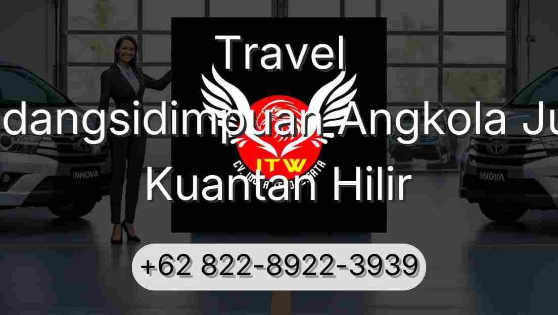 Travel Padangsidimpuan Angkola Julu Kuantan Hilir