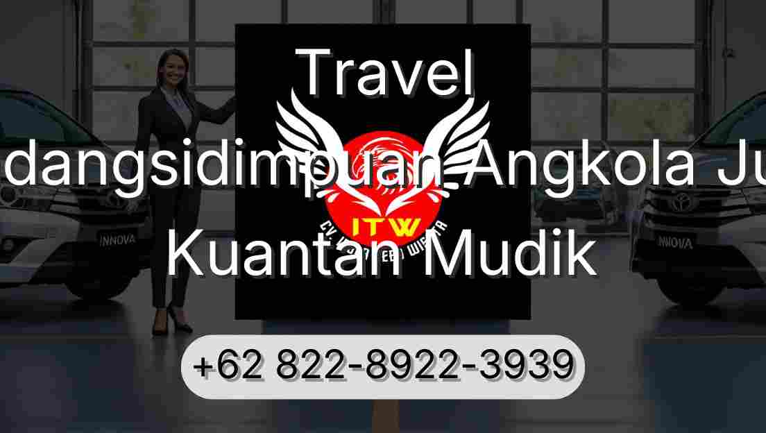 Travel Padangsidimpuan Angkola Julu Kuantan Mudik